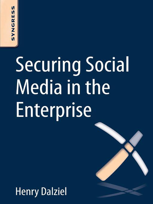 Title details for Securing Social Media in the Enterprise by Henry Dalziel - Wait list
